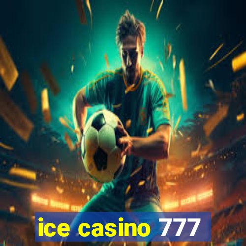 ice casino 777